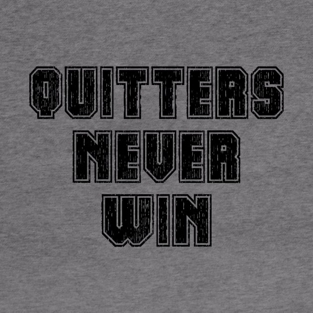 Quitters Never Win by lunabelleapparel